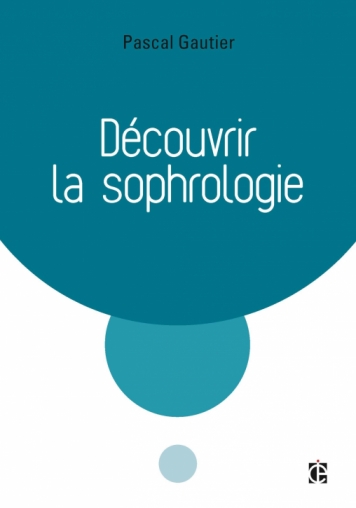 Pascal GAUTIER, Dcouvrir la sophrologie - InterEditions (Dunod)